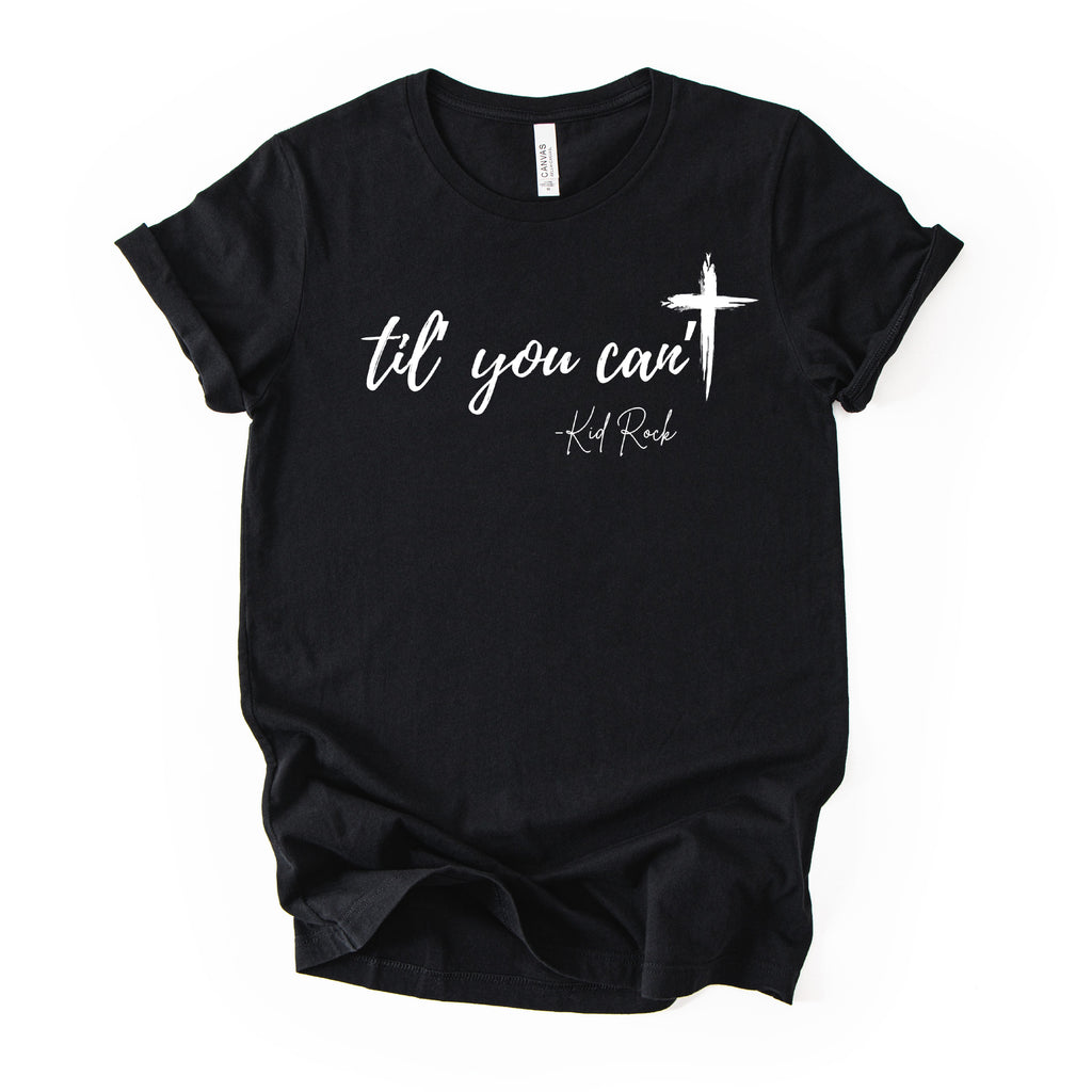 Til’ You Can’t Tee in Black or Gray