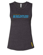 Load image into Gallery viewer, Maggie Mantra: Be Relentless (Tee, Muscle Tank, Racerback Tank)
