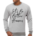 Let's Be Better Humans