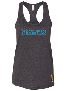 Maggie Mantra: Be Relentless (Tee, Muscle Tank, Racerback Tank)