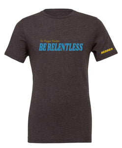Maggie Mantra: Be Relentless (Tee, Muscle Tank, Racerback Tank)
