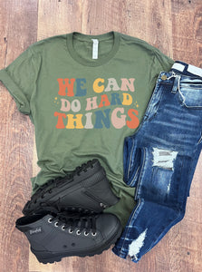 We Can Do Hard Things Tee in Military Green