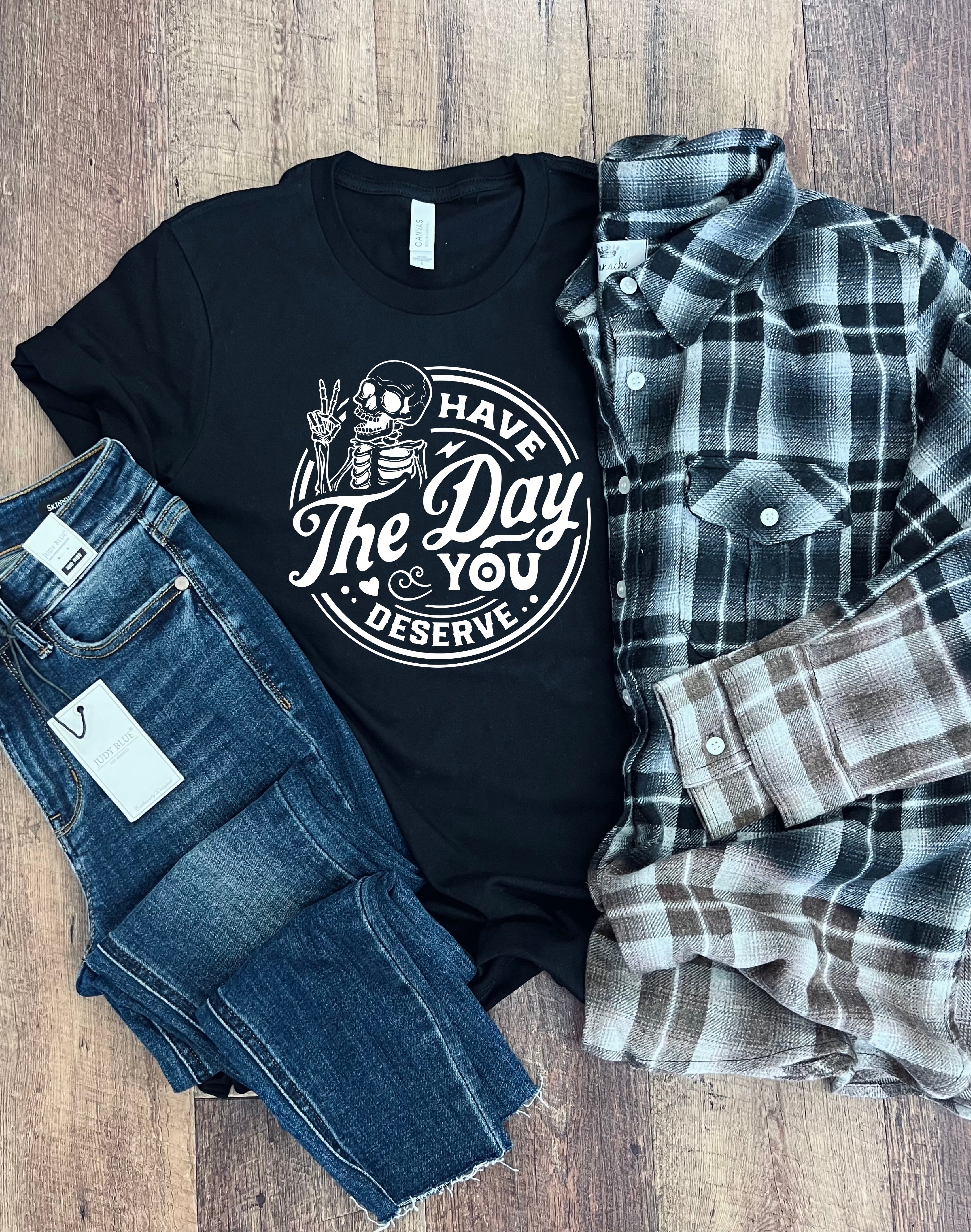 Have The Day You Deserve Tee in Black