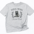 Feral Moms Tee  FINAL SALE