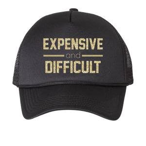 Black Expensive & Difficult Trucker Hat