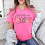 Load image into Gallery viewer, Let All You Do Be Done in Love Tee- Pink, Gray, Tan, Black, Red, Lt Pink
