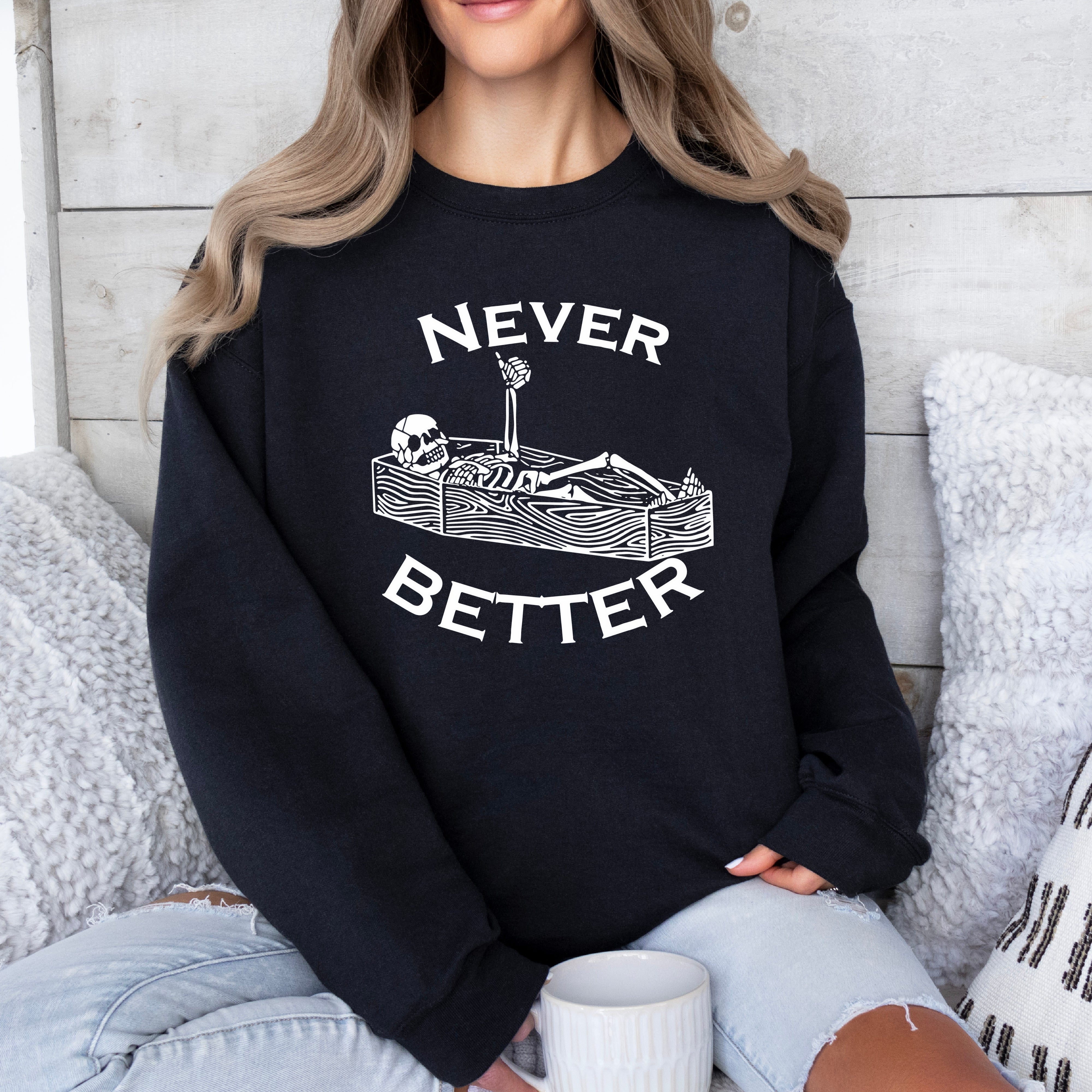 Never Better Hoodie, Pullover, or Tee