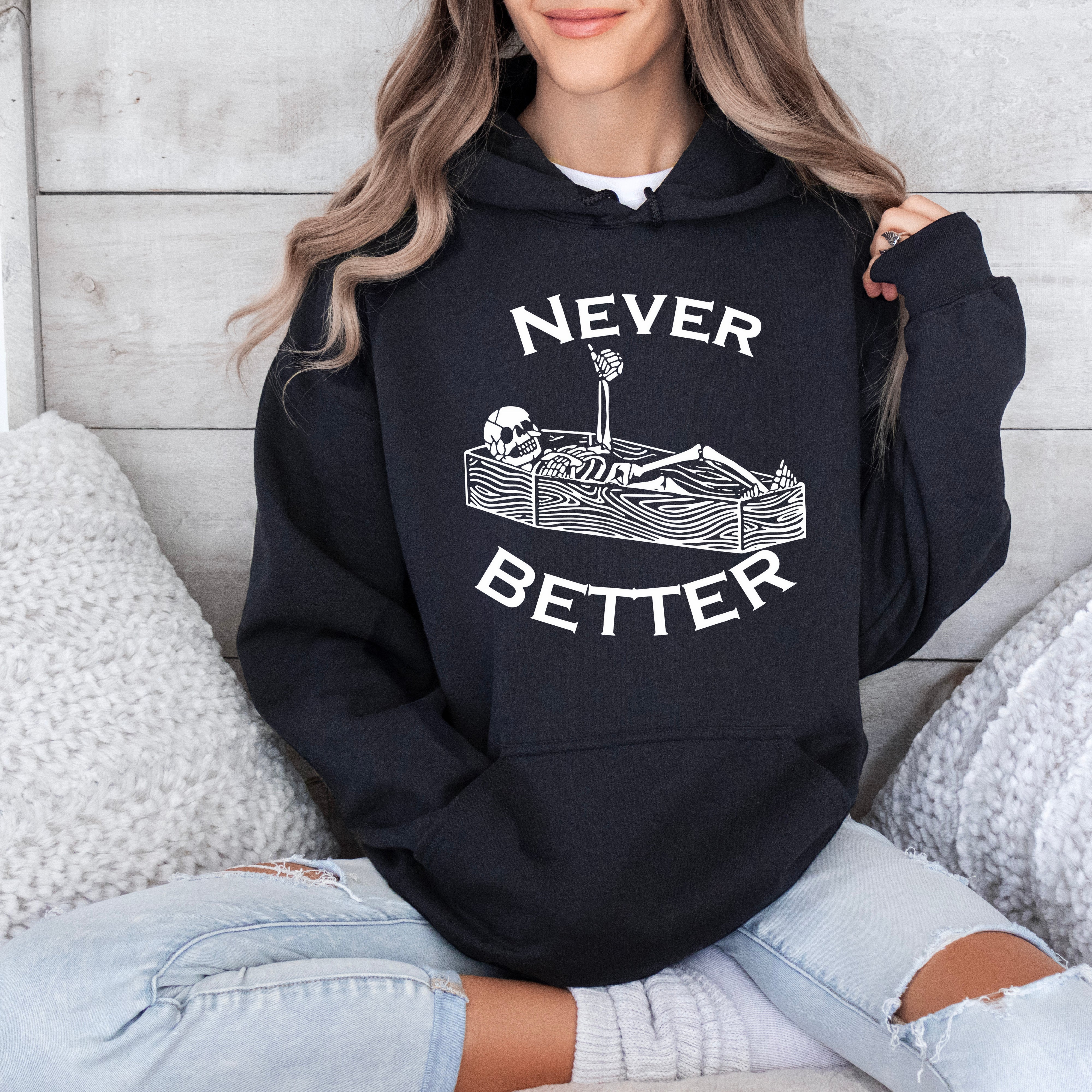 Never Better Hoodie, Pullover, or Tee