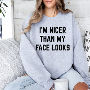 I'm Nicer Than My Face Looks Pullover