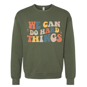 We Can Do Hard Things Pullover in Military Green