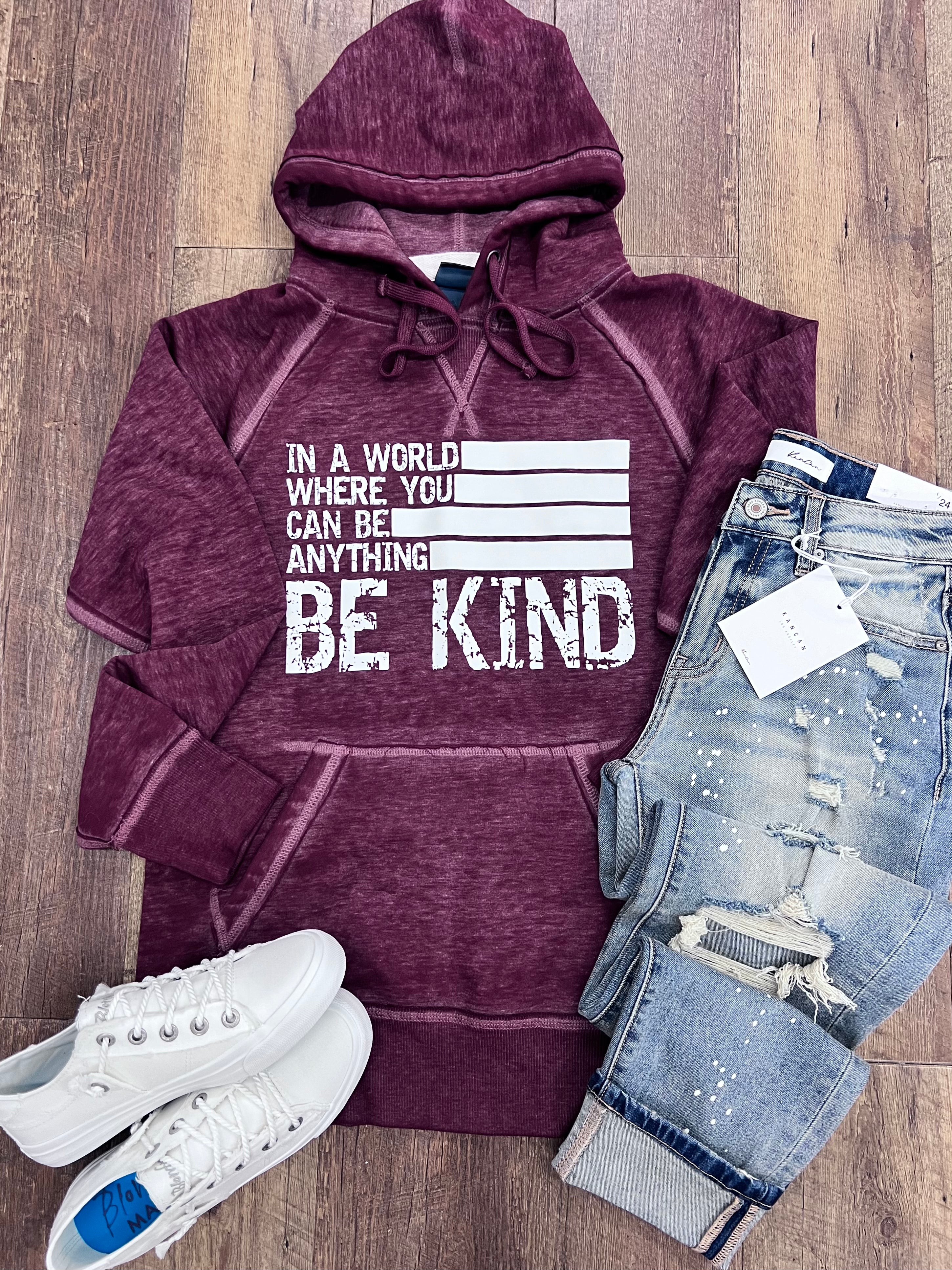 In a World Where You Can Be Anything, Be Kind Hoodie in Maroon