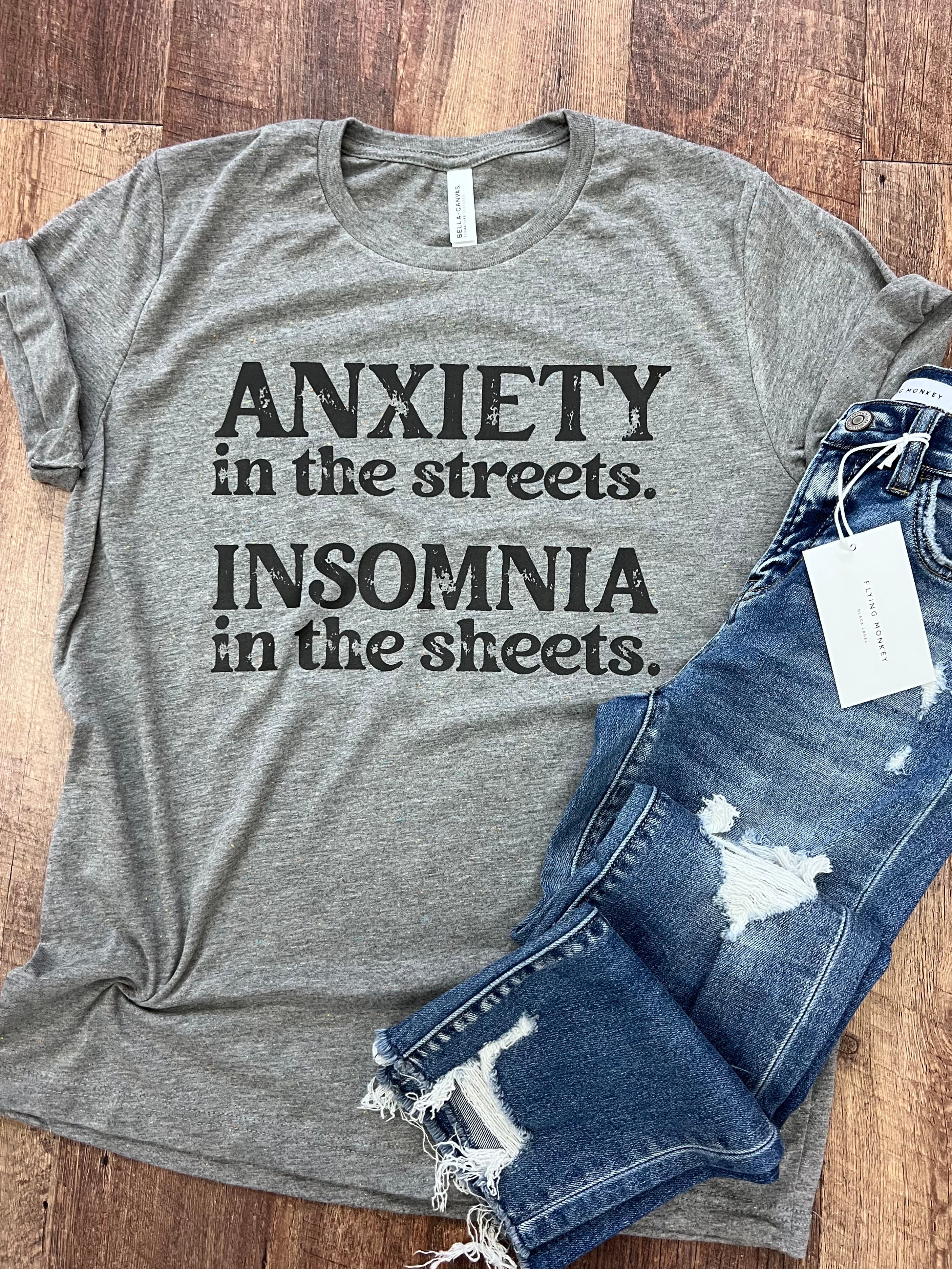 Anxiety in the Streets Insomnia in the Sheets Tee