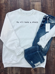 We All Have a Story Pullover in White